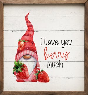 I Love You Berry Much Gnome Whitewash